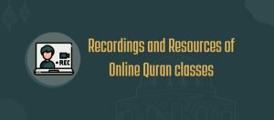 Recordings and Resources of Online Quran classes