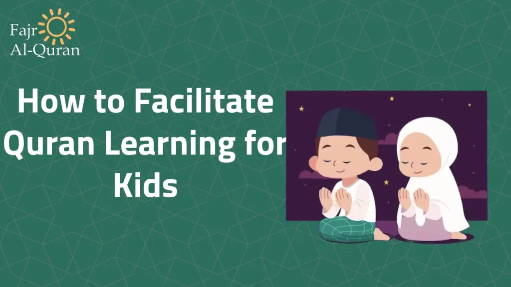 How to Facilitate Quran Learning for Kids