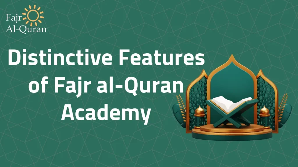 Distinctive Features of Fajr al-Quran Academy