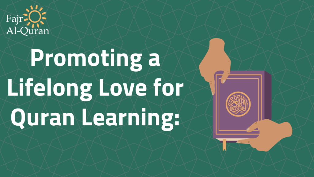 Promoting a Lifelong Love for Quran Learning