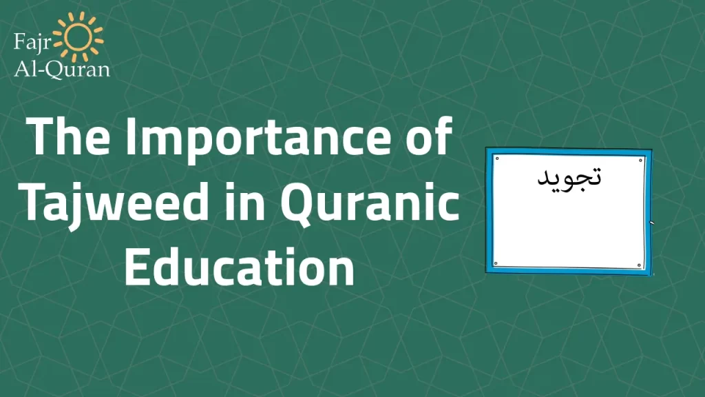 The Importance of Tajweed in Quranic Education