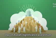 Day of Arafah: Significance and Virtues  