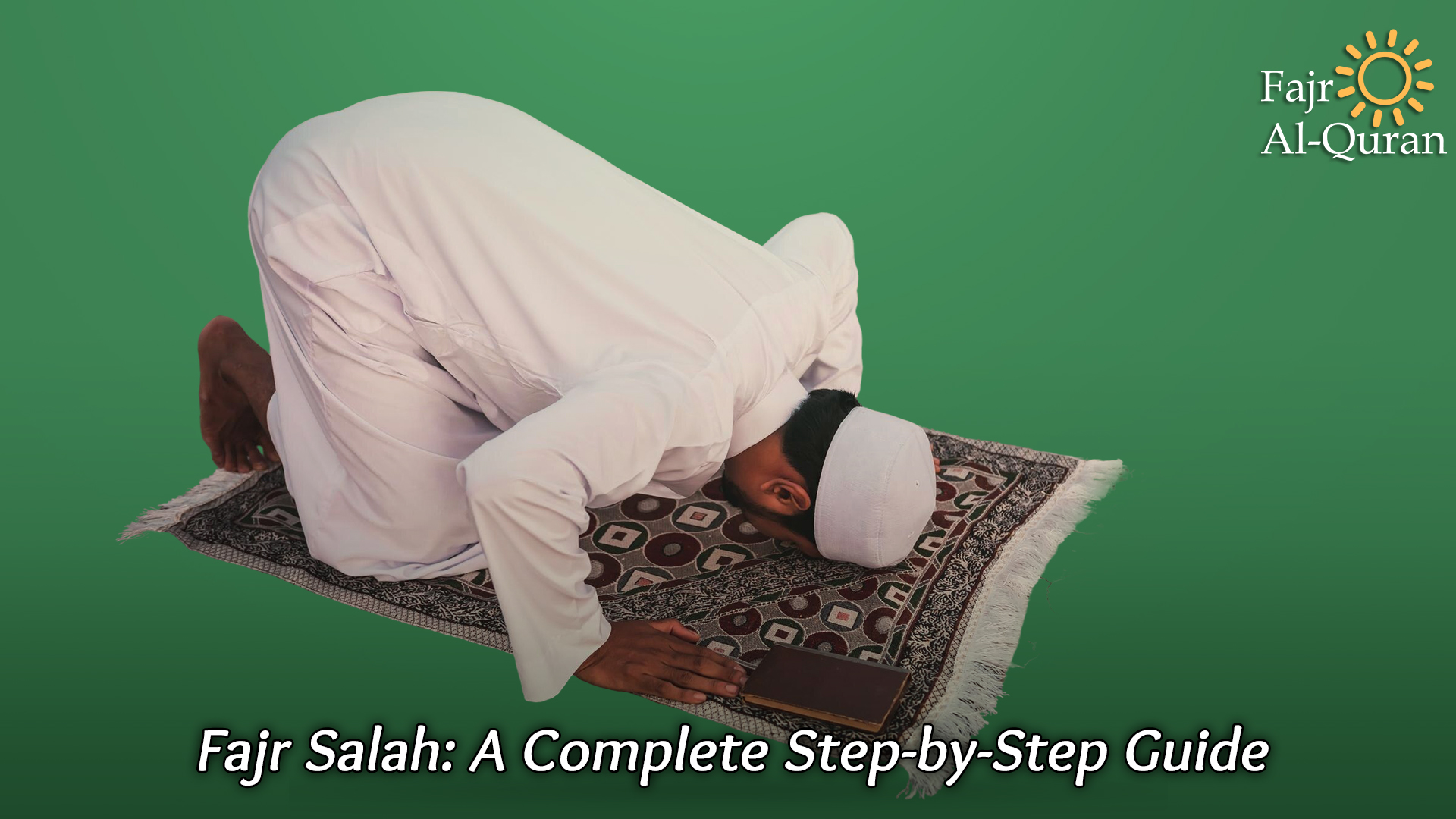 Fajr Salah: A Complete Step-by-Step Guide 