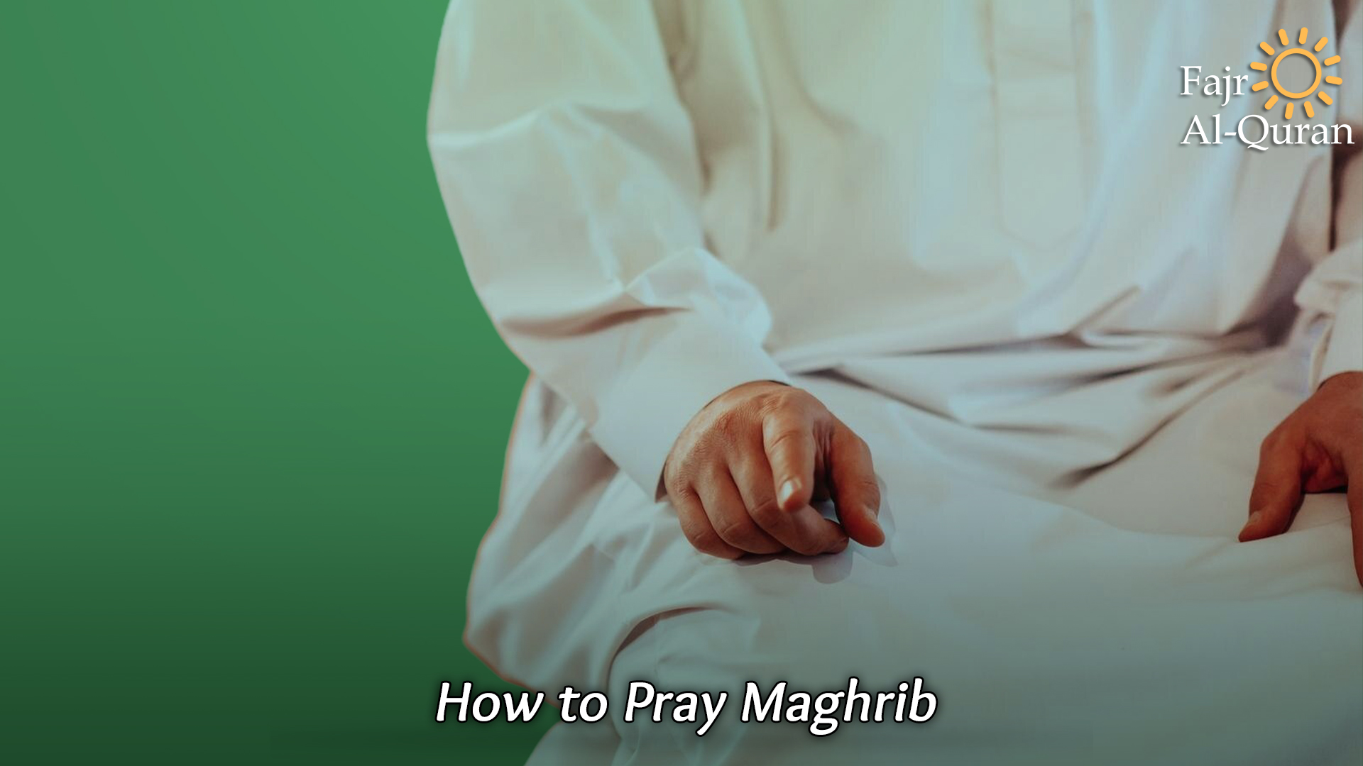 how to pray Maghrib