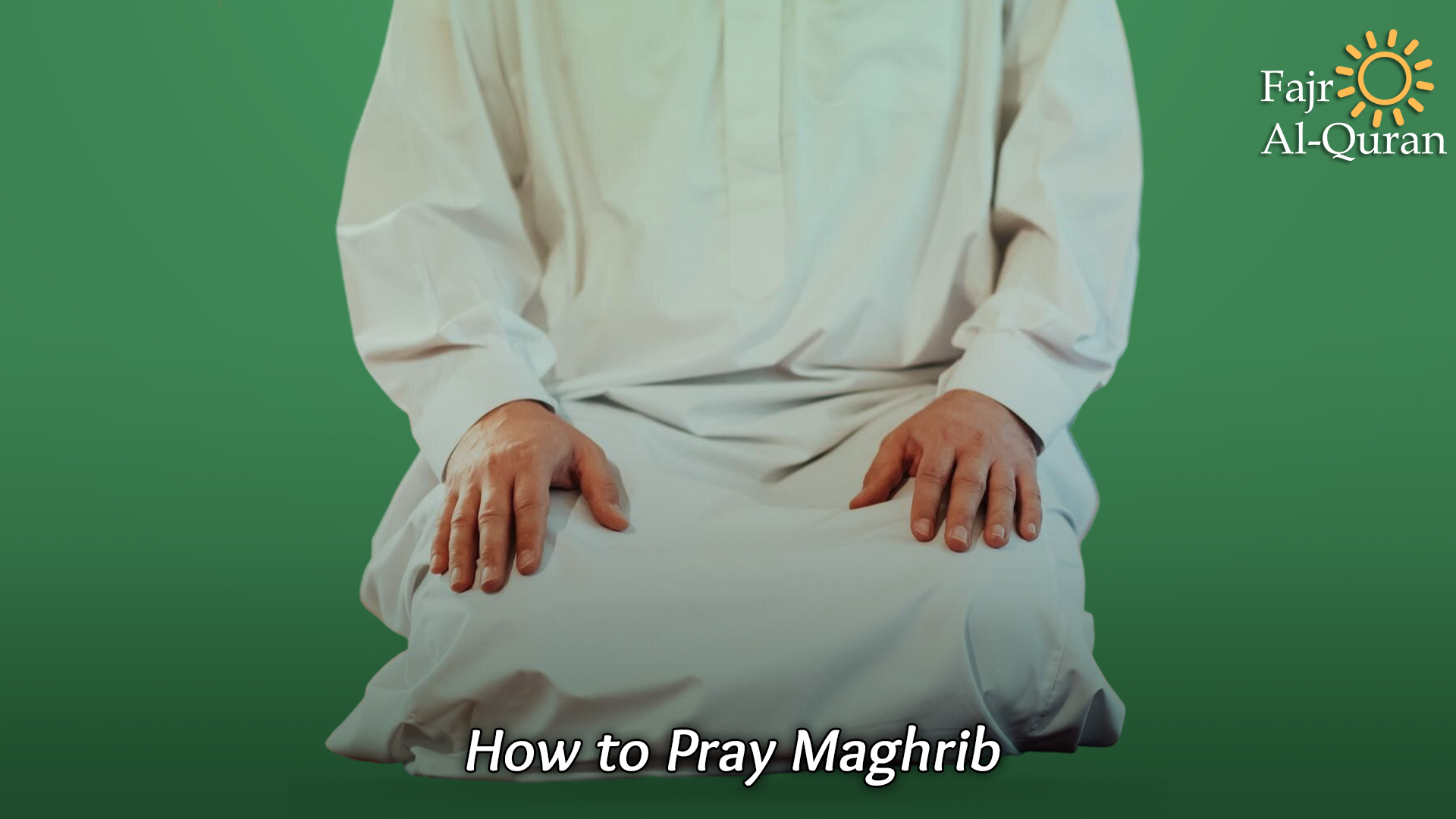 how to pray Maghrib
