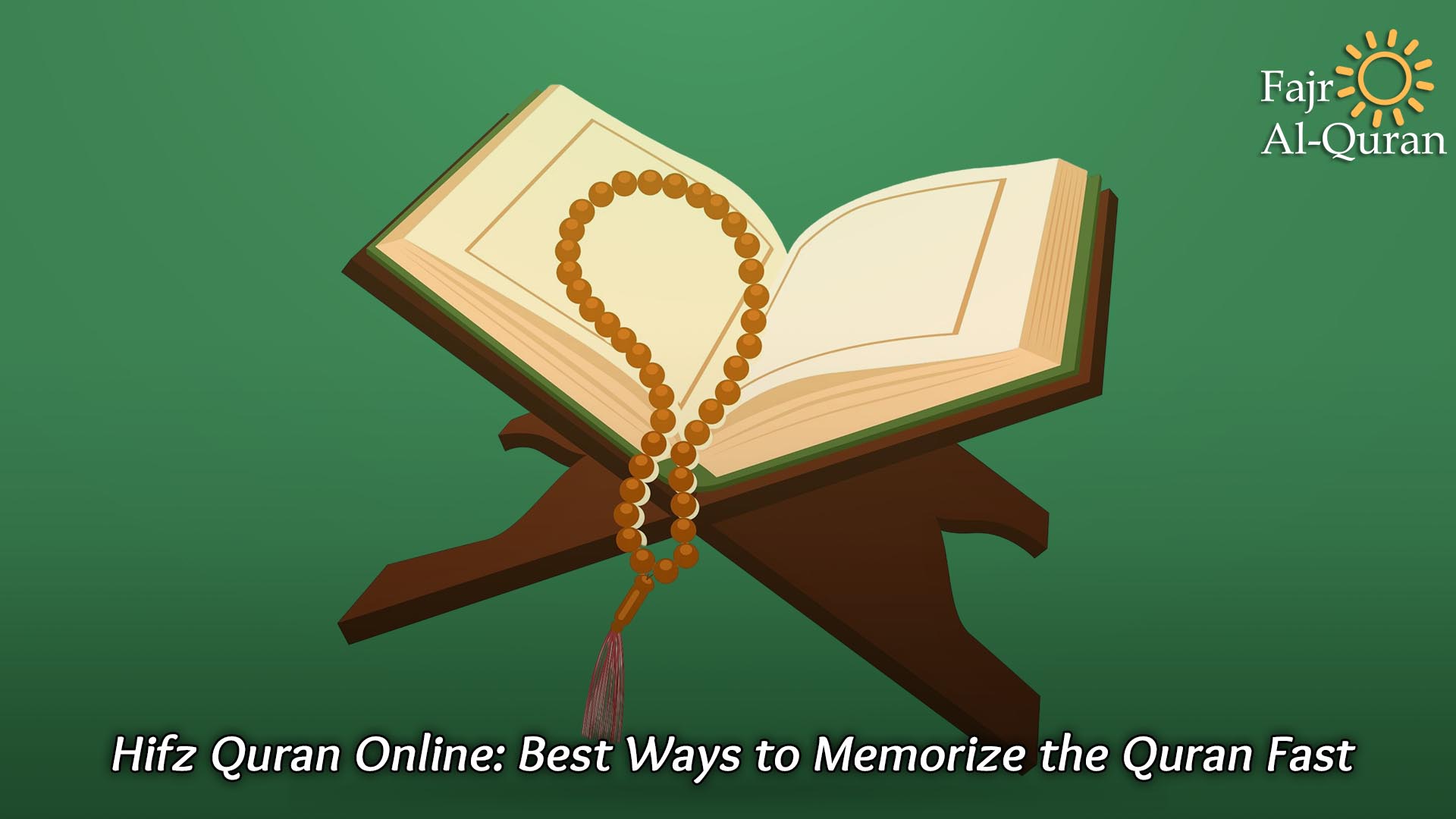 Hifz Quran Online: Best Ways to Memorize the Quran Fast 