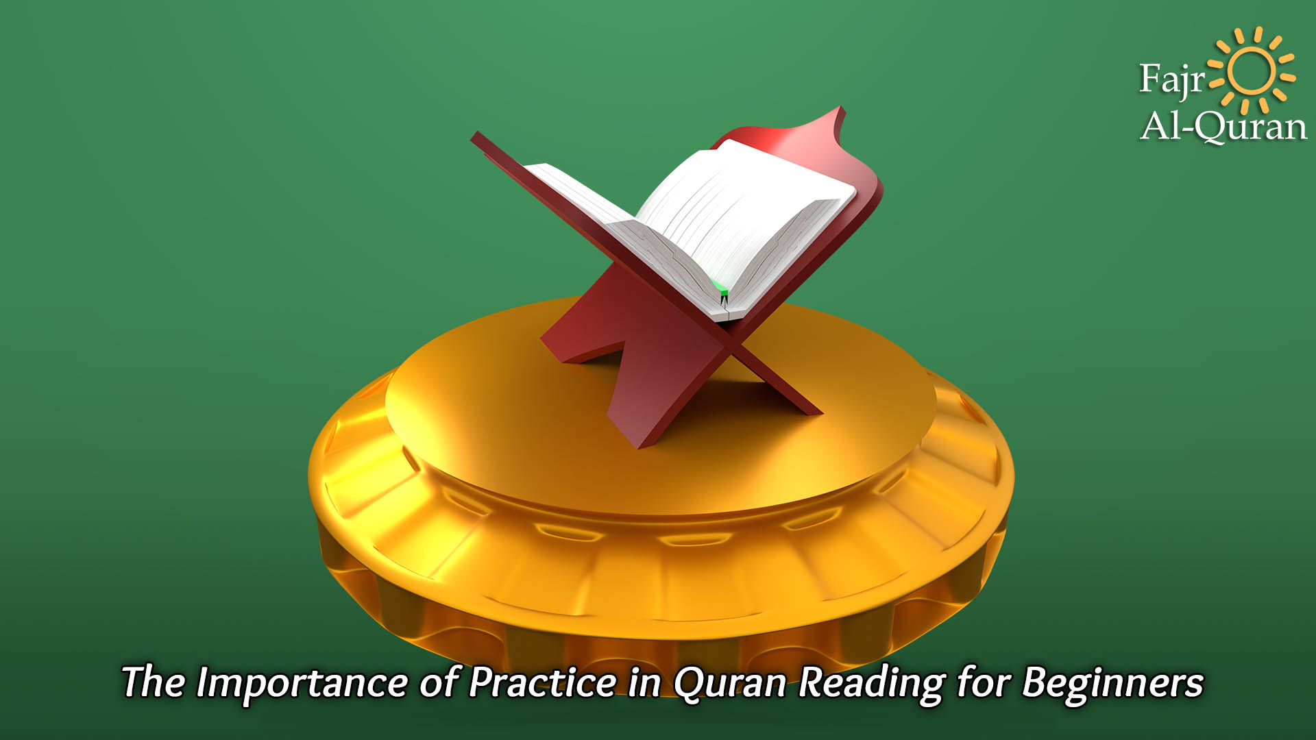 The Importance of Practice in Quran Reading for Beginners