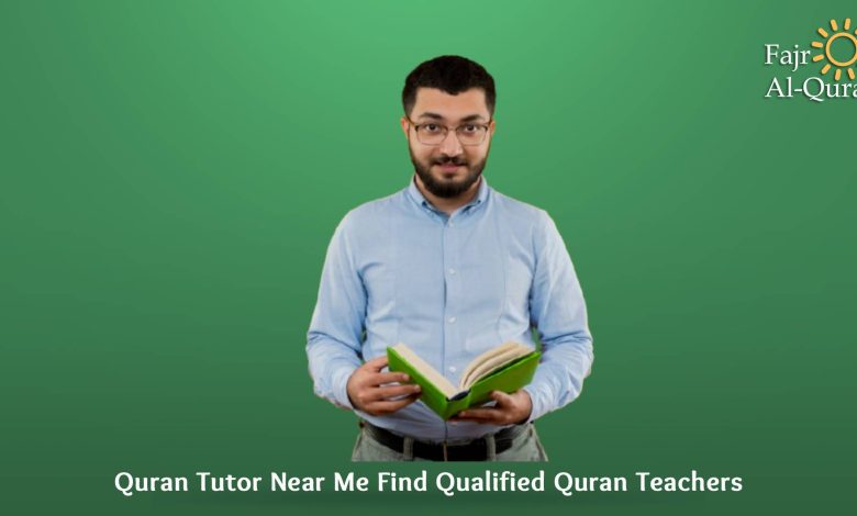 Quran Tutor Near Me – Find Qualified Quran Teachers