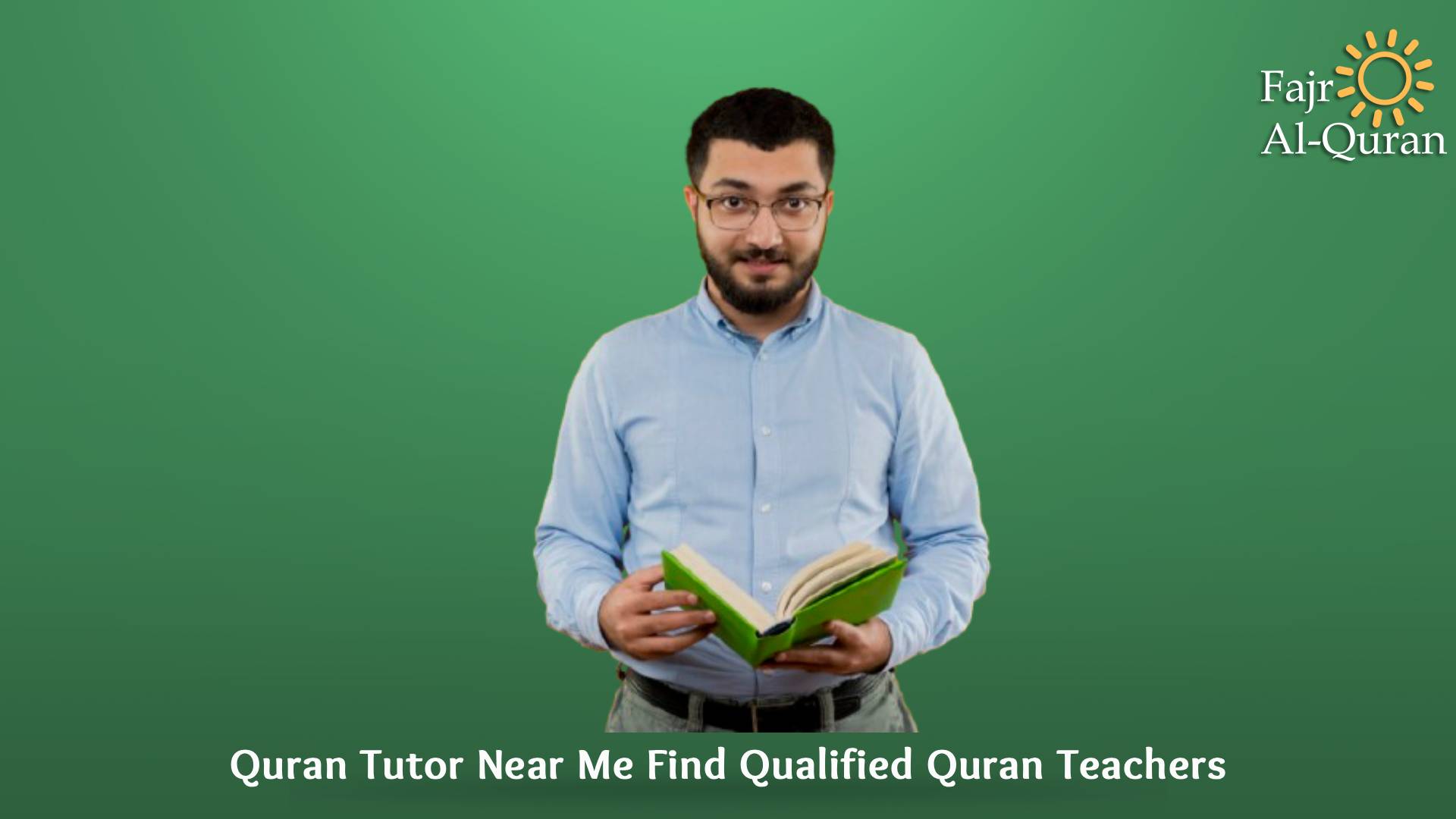 Quran Tutor Near Me – Find Qualified Quran Teachers