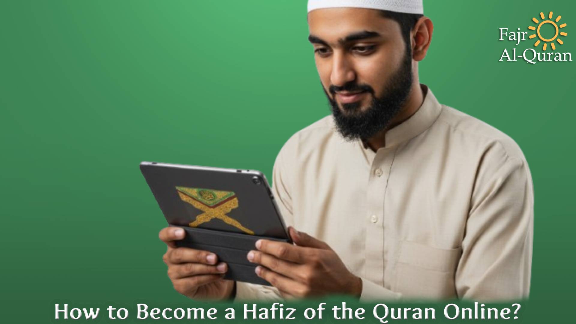 How to Become a Hafiz of the Quran Online?