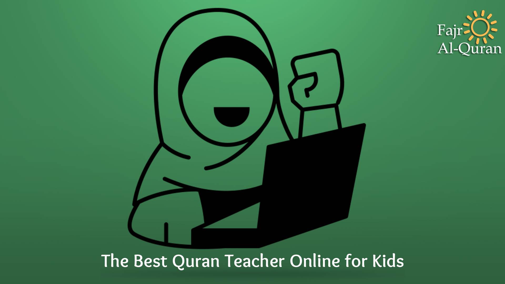 The Best Quran Teacher Online for Kids
