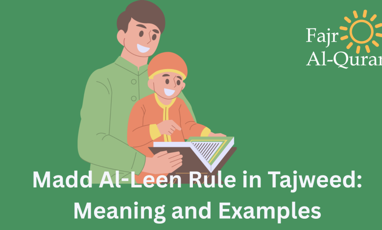 Madd Al-Leen Rule in Tajweed: Meaning and Examples