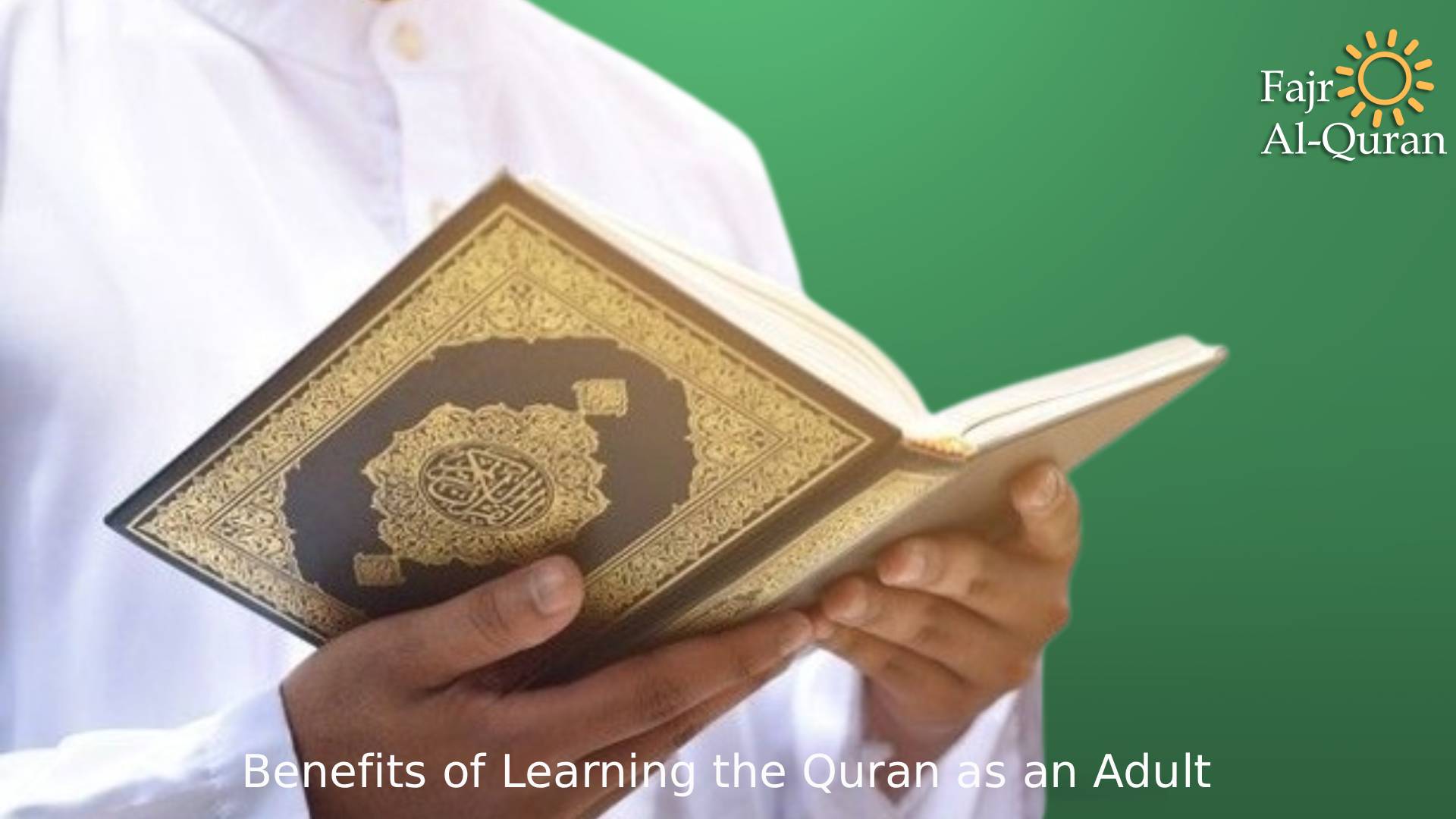 Benefits of Learning the Quran as an Adult