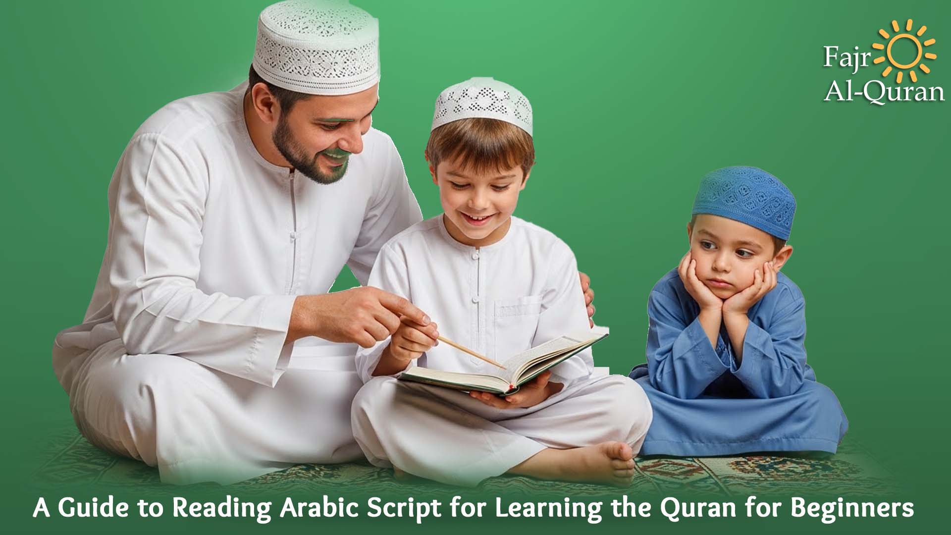A Guide to Reading Arabic Script for Learning the Quran for Beginners