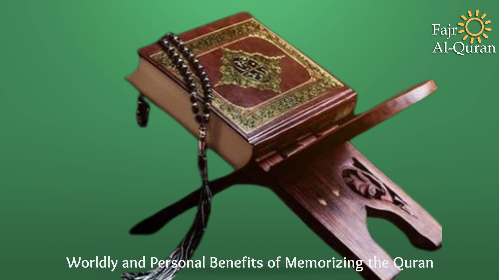 Worldly and Personal Benefits of Memorizing the Quran