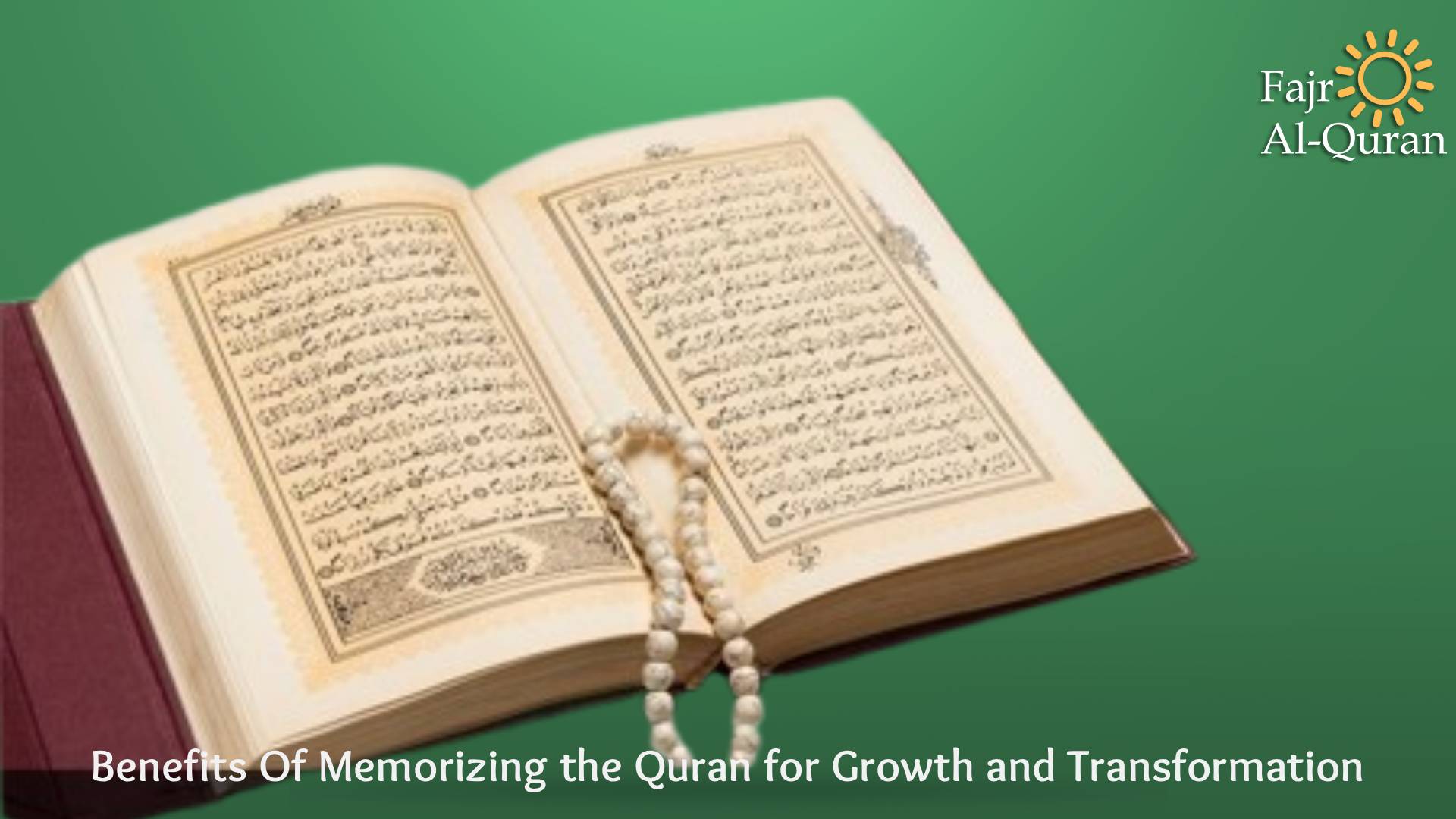 Benefits Of Memorizing the Quran for Growth and Transformation