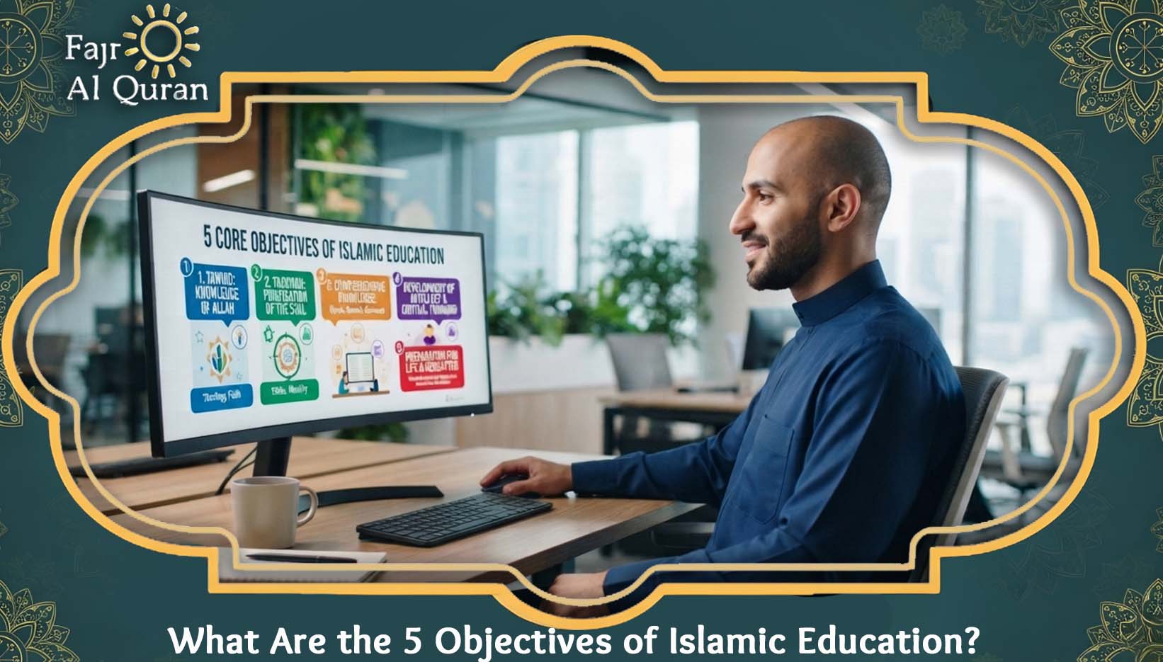 What Are the 5 Objectives of Islamic Education?
